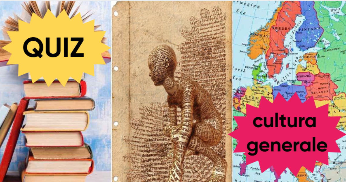 Cultura generale: sfida il tuo sapere! Sei preparato o non supererai nemmeno il 50%? -