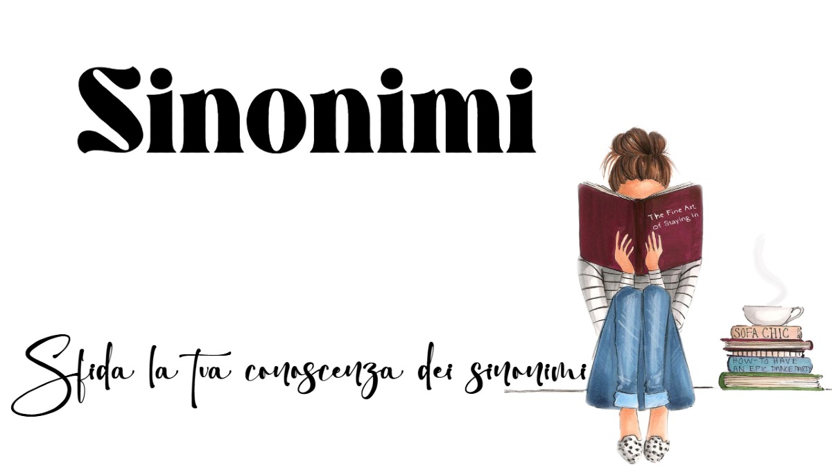 Se non conosci questi sinonimi, forse è meglio tornare sui libri! -