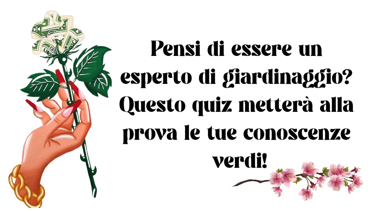 🌱 Pensi di essere un esperto di giardinaggio? Questo quiz metterà alla prova le tue conoscenze verdi! -