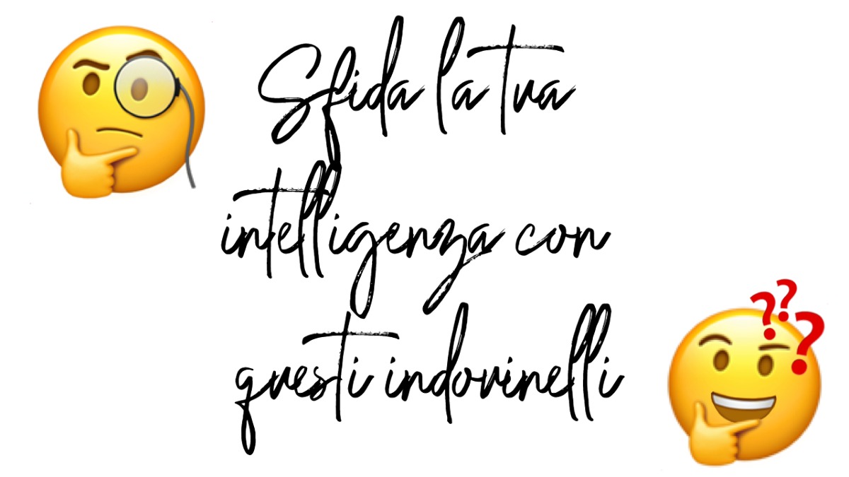 Sei abbastanza sveglio per risolvere questi indovinelli? Dimostralo subito! -