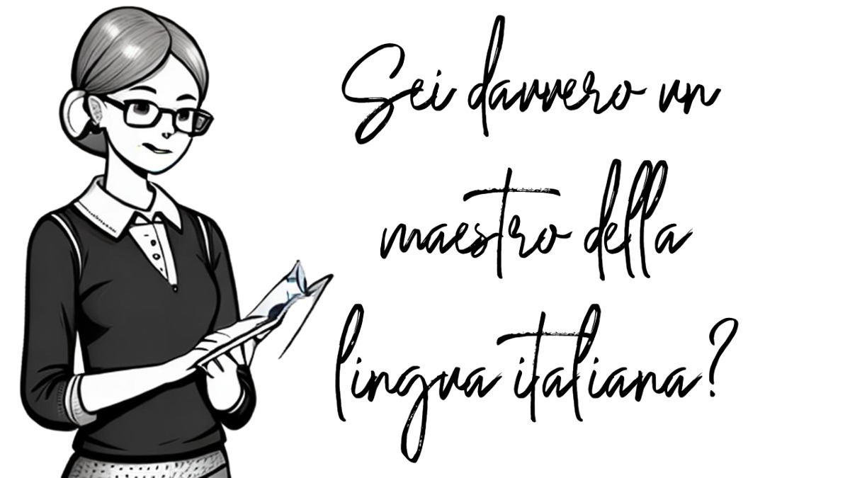 Sei davvero un maestro della lingua italiana? Dimostralo con questo quiz! -