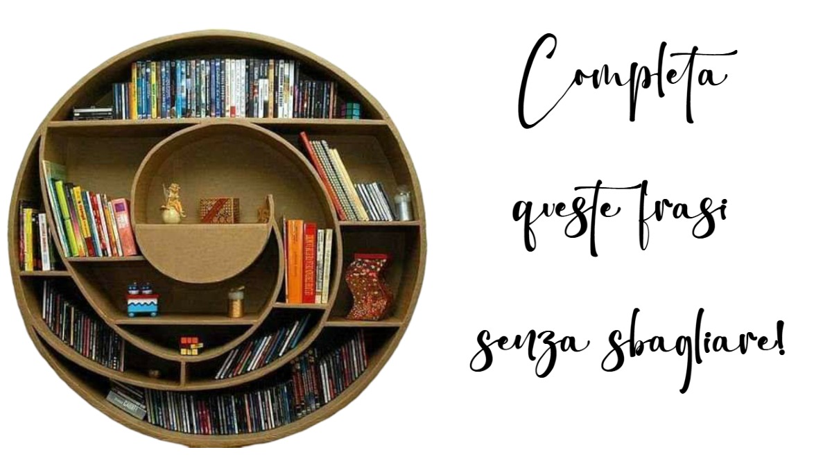 Sei davvero un maestro della lingua italiana? Prova a completare queste frasi senza sbagliare! -