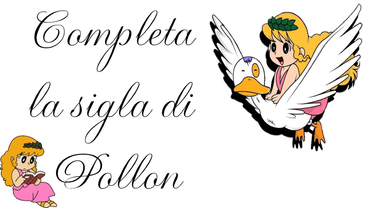Per fare questo quiz devi tornare bambino.... Completa la sigla di Pollon -