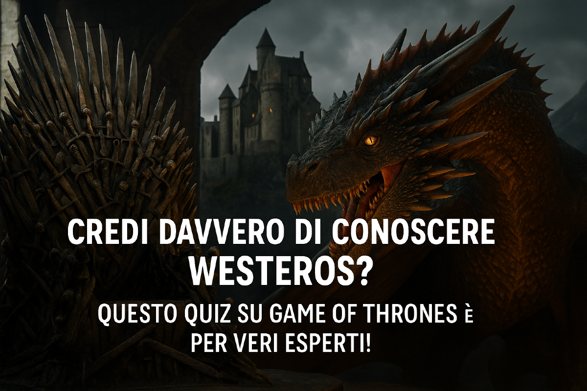 Credi davvero di conoscere Westeros? Questo quiz su Game of Thrones è per veri esperti! - 