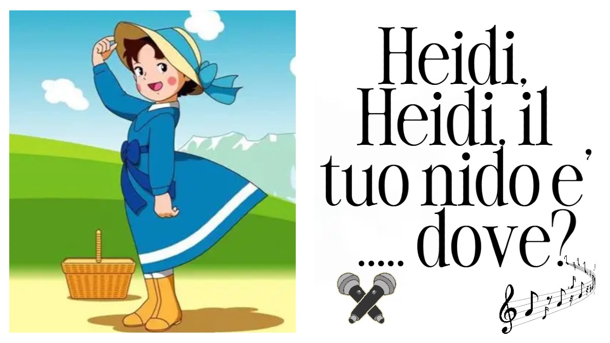 Heidi, Heidi, il tuo nido e' ..... dove? Solo i veri fan completano la sigla! - 