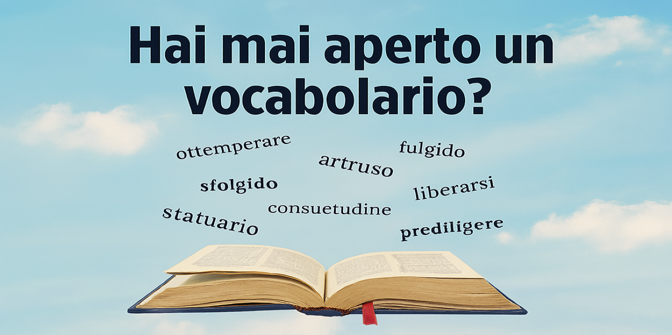 Hai mai aperto un vocabolario? Oppure il tuo lessico è fatto solo di parole basilari? -