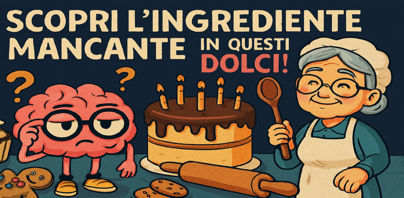 Serve il Cervello… o Serve la Nonna? Che ingrediente manca per fare questi dolci? -