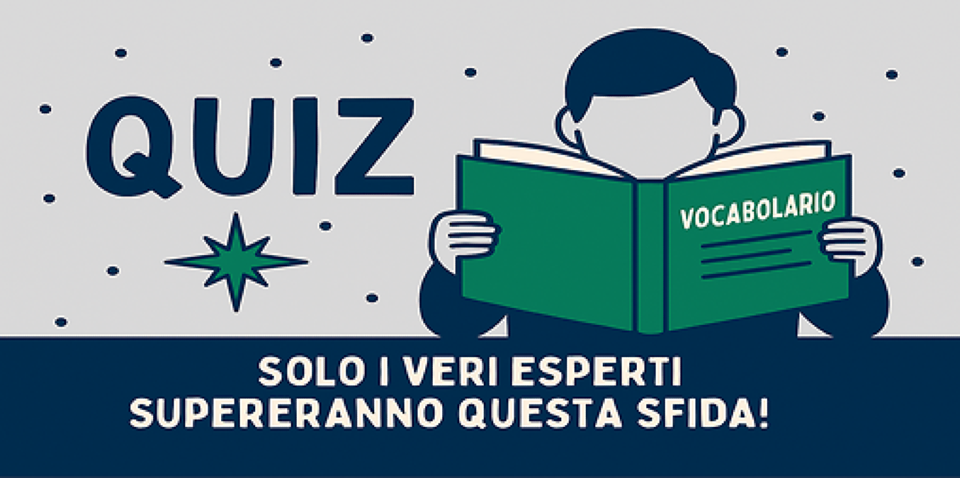 Hai mai aperto un vocabolario? Questo quiz ti sfiderà a riconoscere e comprendere le parole più complesse del vocabolario italiano.  -